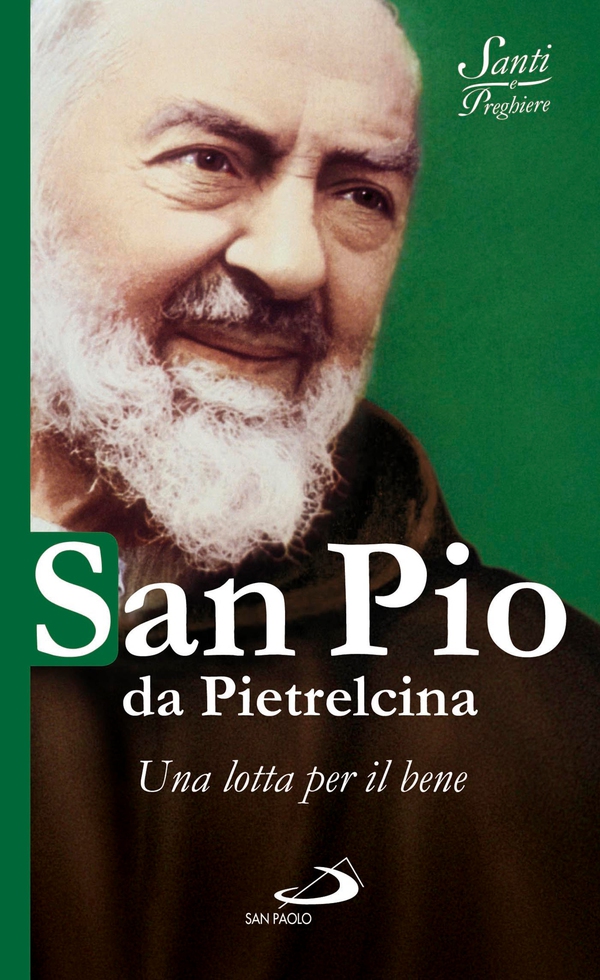 San Pio da Pietrelcina. Una lotta per il bene - Librerie.coop San Pio da Pietrelcina. Una lotta per il bene - Librerie.coop