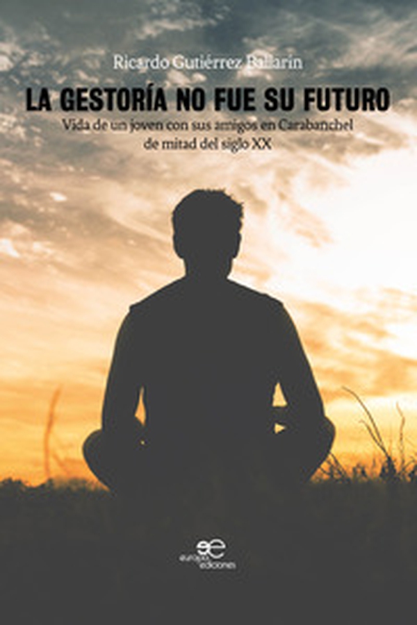 La gestoría no fue su futuro. Vida de un joven con sus amigos en Carabanchel de mitad del siglo XX - Librerie.coop La gestoría no fue su futuro. Vida de un joven con sus amigos en Carabanchel de mitad del siglo XX - Librerie.coop
