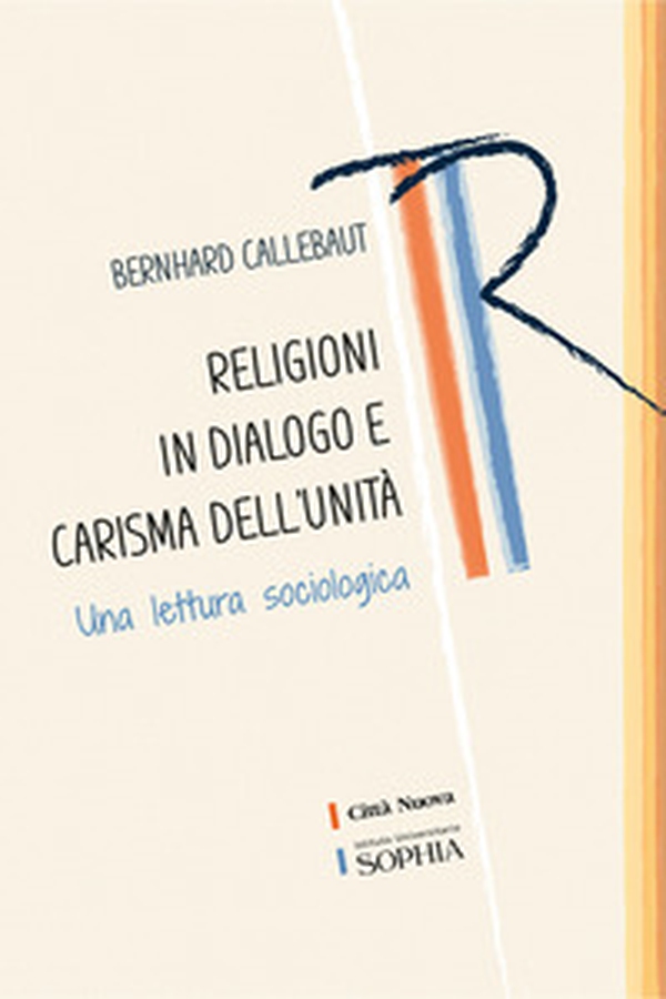 Religioni in dialogo e carisma dell'unità. Una lettura sociologica - Librerie.coop Religioni in dialogo e carisma dell'unità. Una lettura sociologica - Librerie.coop