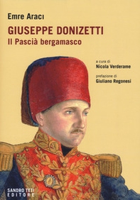 Giuseppe Donizetti. Il pascià bergamasco - Librerie.coop