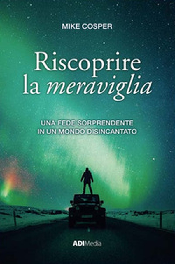 Riscoprire la meraviglia. Una fede sorprendente in un mondo disincantato - Librerie.coop Riscoprire la meraviglia. Una fede sorprendente in un mondo disincantato - Librerie.coop