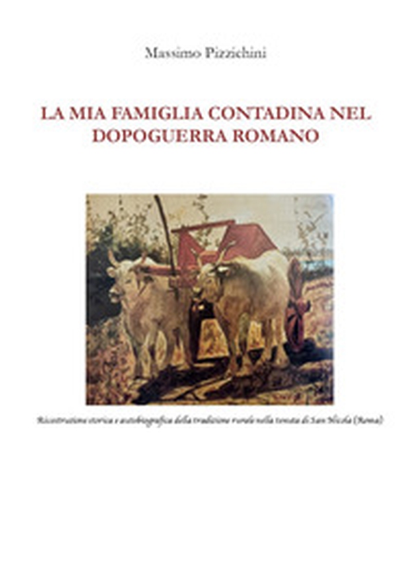 La mia famiglia contadina nel dopoguerra romano - Librerie.coop La mia famiglia contadina nel dopoguerra romano - Librerie.coop