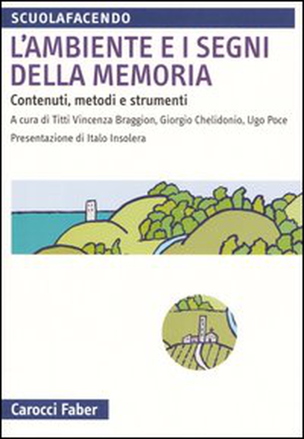 L'ambiente e i segni della memoria. Contenuti, metodi e strumenti - Librerie.coop L'ambiente e i segni della memoria. Contenuti, metodi e strumenti - Librerie.coop
