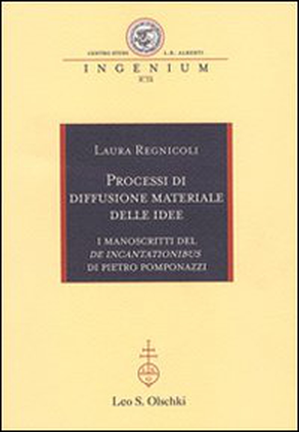 Processi di diffusione materiale delle idee. I manoscritti del «De incantationibus» di Pietro Pomponazzi - Librerie.coop Processi di diffusione materiale delle idee. I manoscritti del «De incantationibus» di Pietro Pomponazzi - Librerie.coop