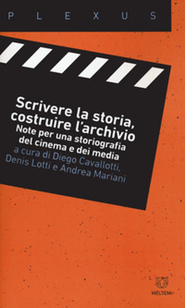 Scrivere la storia, costruire l'archivio. Note per una storiografia del cinema e dei media - Librerie.coop Scrivere la storia, costruire l'archivio. Note per una storiografia del cinema e dei media - Librerie.coop