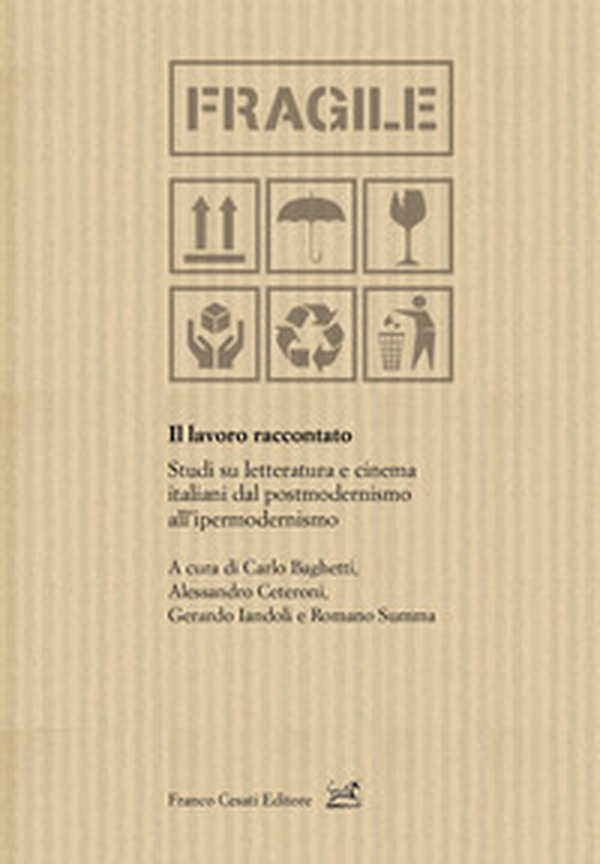Il lavoro raccontato. Studi su letteratura e cinema italiani dal postmodernismo all'ipermodernismo - Librerie.coop Il lavoro raccontato. Studi su letteratura e cinema italiani dal postmodernismo all'ipermodernismo - Librerie.coop