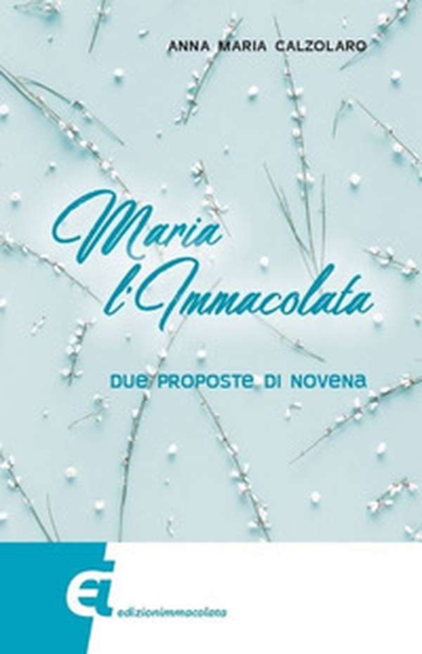Maria l'Immacolata. Due proposte di novena - Librerie.coop Maria l'Immacolata. Due proposte di novena - Librerie.coop