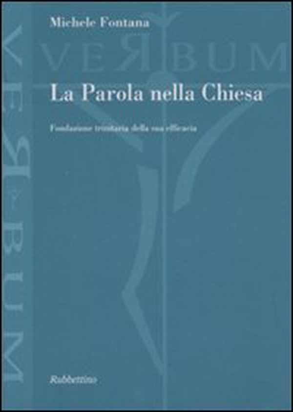 La Parola nella Chiesa. Fondazione trinitaria della sua efficacia - Librerie.coop La Parola nella Chiesa. Fondazione trinitaria della sua efficacia - Librerie.coop