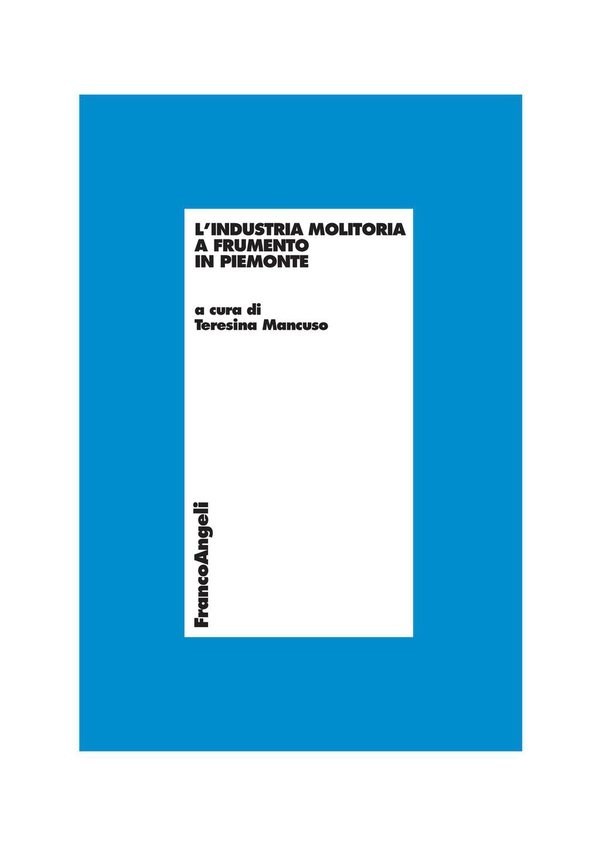 L'industria molitoria a frumento in Piemonte - Librerie.coop L'industria molitoria a frumento in Piemonte - Librerie.coop