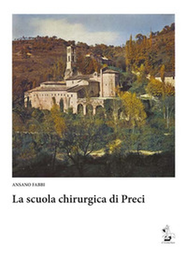 La scuola chirurgica di Preci - Librerie.coop La scuola chirurgica di Preci - Librerie.coop
