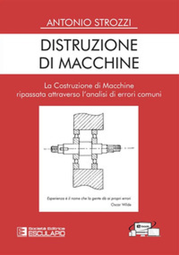 Distruzione di macchine. La costruzione di macchine ripassata attraverso l'analisi di errori comuni - Librerie.coop Distruzione di macchine. La costruzione di macchine ripassata attraverso l'analisi di errori comuni - Librerie.coop
