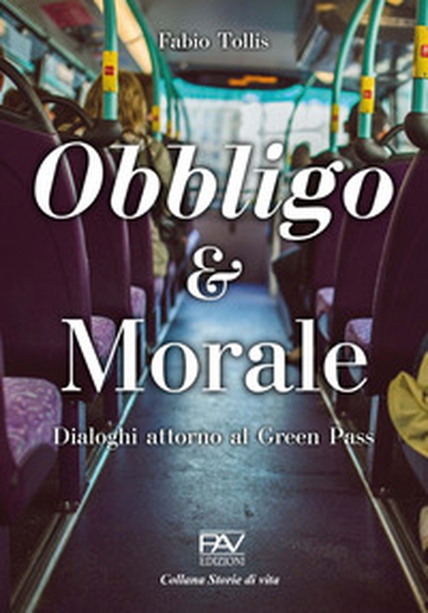 Obbligo & Morale. Dialoghi attorno al Green Pass - Librerie.coop Obbligo & Morale. Dialoghi attorno al Green Pass - Librerie.coop