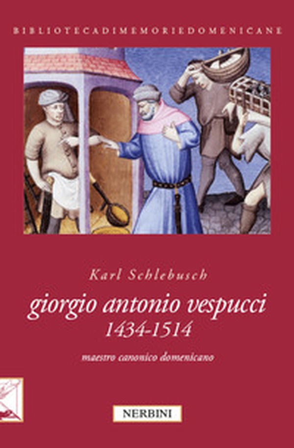 Giorgio Antonio Vespucci (1434-1514). Maestro canonico domenicano - Librerie.coop Giorgio Antonio Vespucci (1434-1514). Maestro canonico domenicano - Librerie.coop