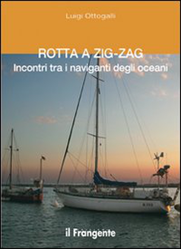 Rotta a zig-zag. Incontri tra i naviganti degli oceani - Librerie.coop Rotta a zig-zag. Incontri tra i naviganti degli oceani - Librerie.coop