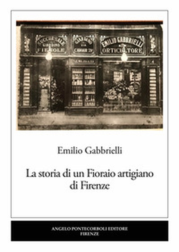 La storia di un Fioraio artigiano di Firenze - Librerie.coop La storia di un Fioraio artigiano di Firenze - Librerie.coop