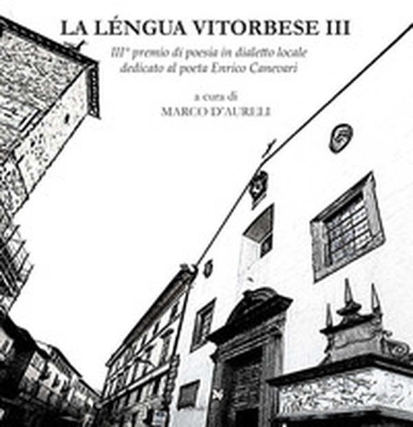 La léngua vitorbese. 3° premio di poesia in dialetto locale dedicato al poeta Edilio Mecarini - Librerie.coop La léngua vitorbese. 3° premio di poesia in dialetto locale dedicato al poeta Edilio Mecarini - Librerie.coop