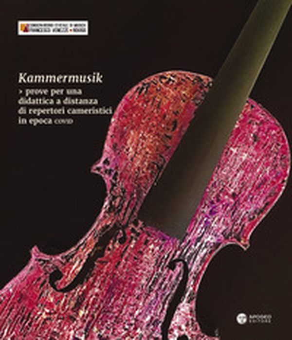 Kammermusik. Prove per una didattica a distanza di repertori cameristici in epoca COVID - Librerie.coop Kammermusik. Prove per una didattica a distanza di repertori cameristici in epoca COVID - Librerie.coop
