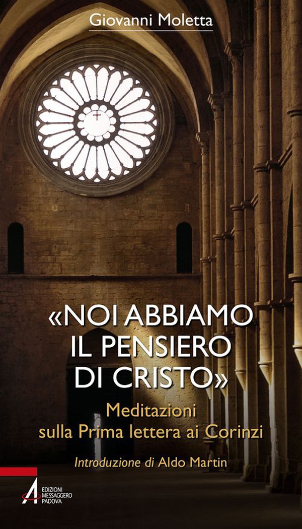 «Noi abbiamo il pensiero di Cristo». Meditazioni sulla prima lettera ai Corinzi - Librerie.coop «Noi abbiamo il pensiero di Cristo». Meditazioni sulla prima lettera ai Corinzi - Librerie.coop