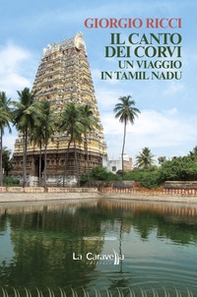 Il canto dei corvi. Un viaggio in Tamil Nadu - Librerie.coop