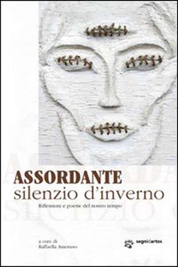 Asoordante silenzio d'inverno. Riflessioni e poesie del nostro tempo - Librerie.coop Asoordante silenzio d'inverno. Riflessioni e poesie del nostro tempo - Librerie.coop