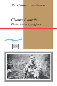Giacomo Buranello. Rivoluzionario e partigiano - Librerie.coop