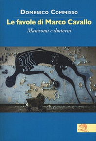 Le favole di Marco Cavallo. Manicomi e dintorni - Librerie.coop
