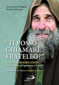 «Ti posso chiamare fratello?» La storia di Biagio Conte, missionario di speranza e carità - Librerie.coop