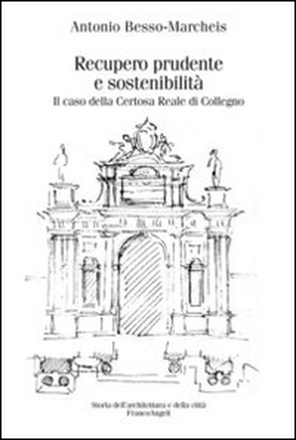Recupero prudente e sostenibilità. Il caso della Certosa Reale di Collegno - Librerie.coop Recupero prudente e sostenibilità. Il caso della Certosa Reale di Collegno - Librerie.coop