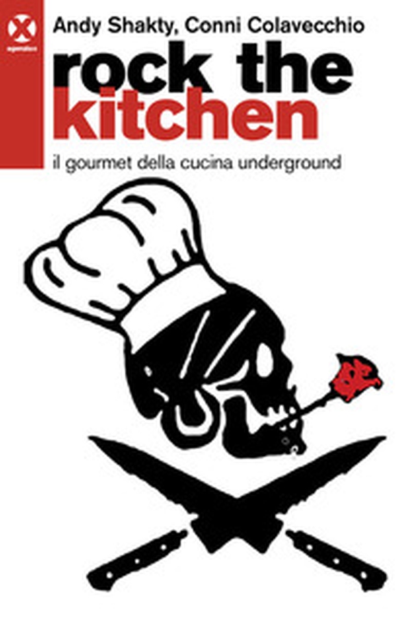 Rock the kitchen. Il gourmet della cucina underground - Librerie.coop Rock the kitchen. Il gourmet della cucina underground - Librerie.coop