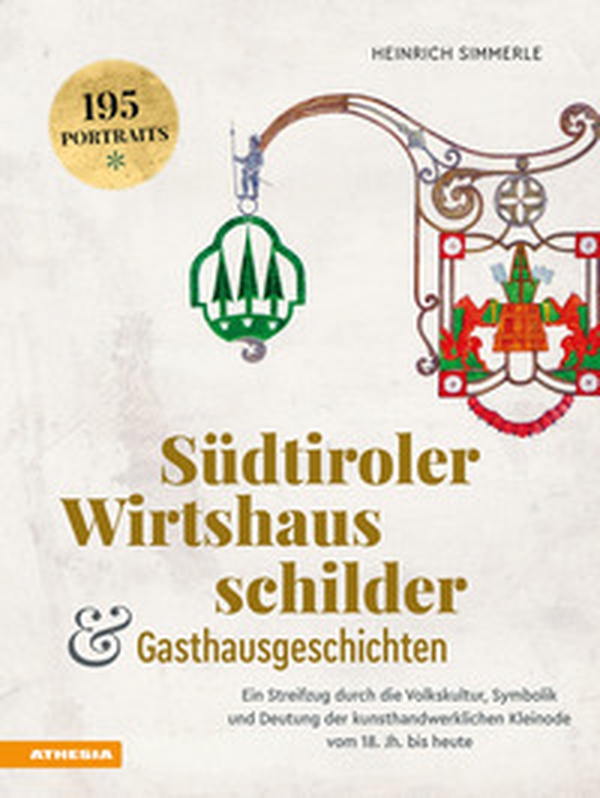 Südtiroler Wirtshausschilder und Gasthausgeschichten. Ein Streifzug durch die Volkskultur, Symbolik und Deutung der kunsthandwerklichen Kleinode vom 18. Jh. bis heute - Librerie.coop Südtiroler Wirtshausschilder und Gasthausgeschichten. Ein Streifzug durch die Volkskultur, Symbolik und Deutung der kunsthandwerklichen Kleinode vom 18. Jh. bis heute - Librerie.coop