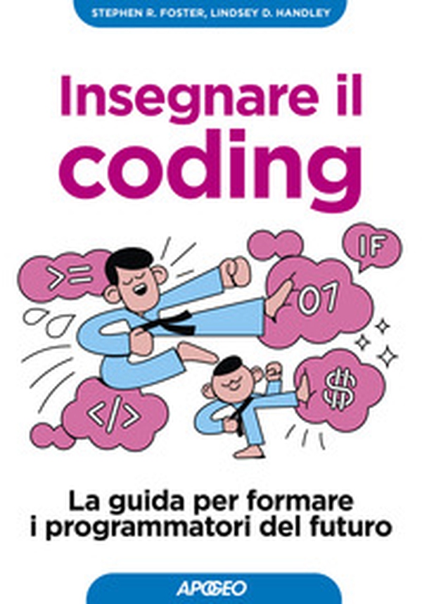 Insegnare il coding. La guida per formare i programmatori del futuro - Librerie.coop Insegnare il coding. La guida per formare i programmatori del futuro - Librerie.coop