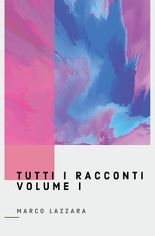 Tutti i racconti - Vol. 1 - Librerie.coop Tutti i racconti - Vol. 1 - Librerie.coop