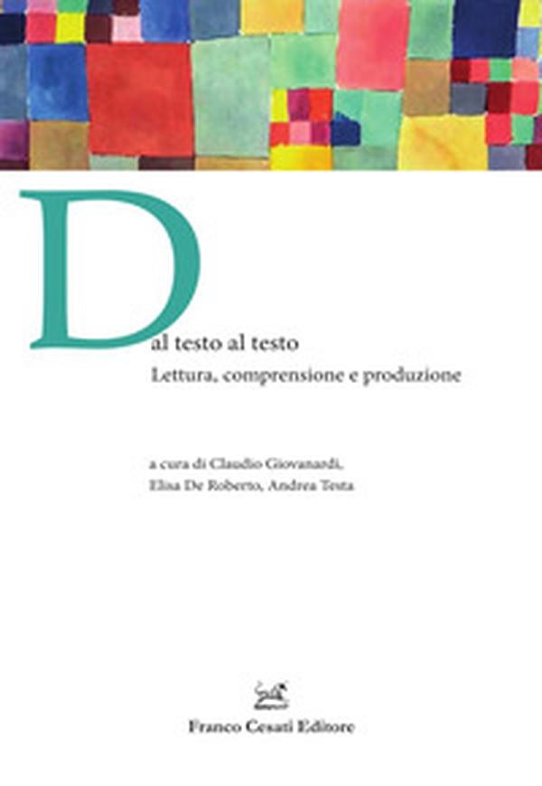 Dal testo al testo. Lettura, comprensione e produzione - Librerie.coop Dal testo al testo. Lettura, comprensione e produzione - Librerie.coop