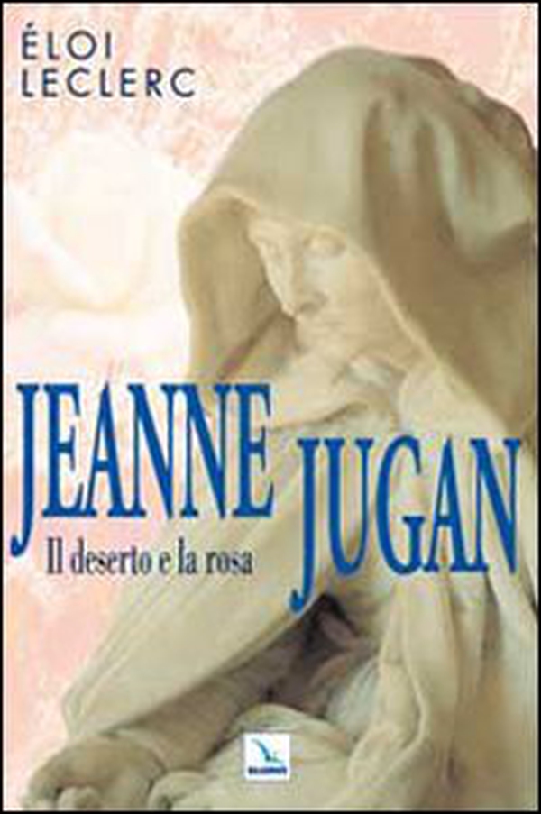 Jeanne Jugan. Il deserto e la rosa - Librerie.coop Jeanne Jugan. Il deserto e la rosa - Librerie.coop