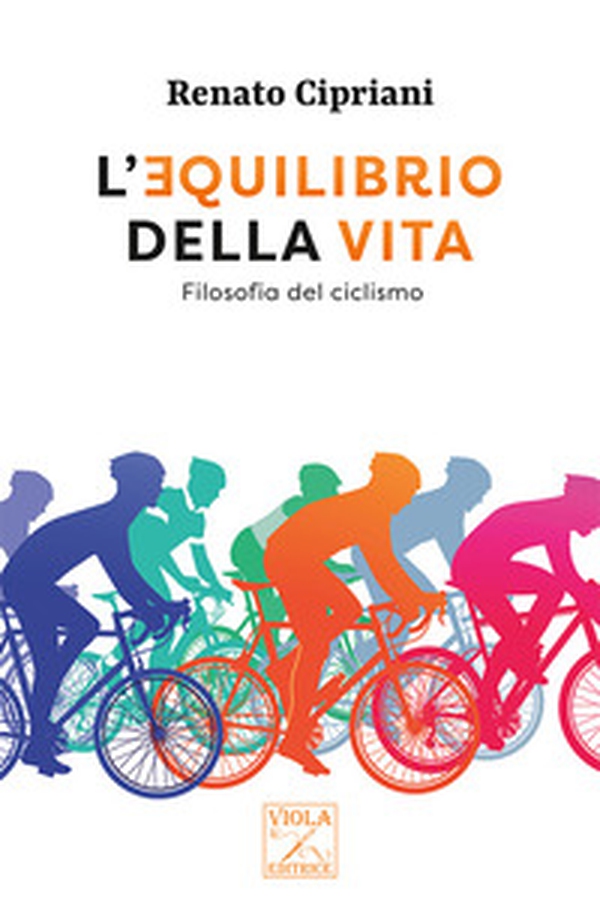 L'equilibrio della vita. Filosofia del ciclismo - Librerie.coop L'equilibrio della vita. Filosofia del ciclismo - Librerie.coop