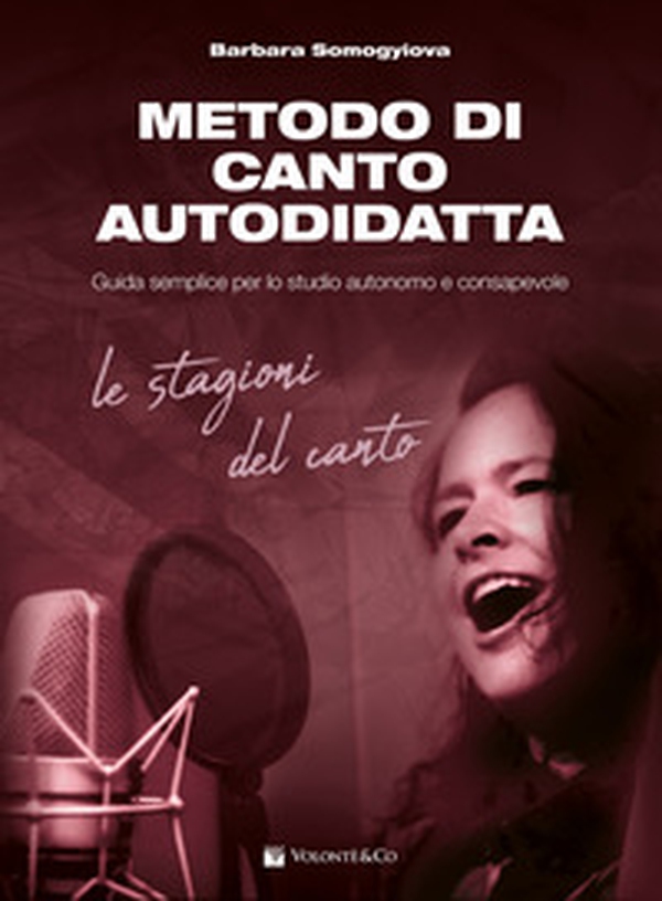 Metodo di canto autodidatta. Guida semplice per lo studio autonomo e consapevole. Le stagioni del canto - Librerie.coop Metodo di canto autodidatta. Guida semplice per lo studio autonomo e consapevole. Le stagioni del canto - Librerie.coop