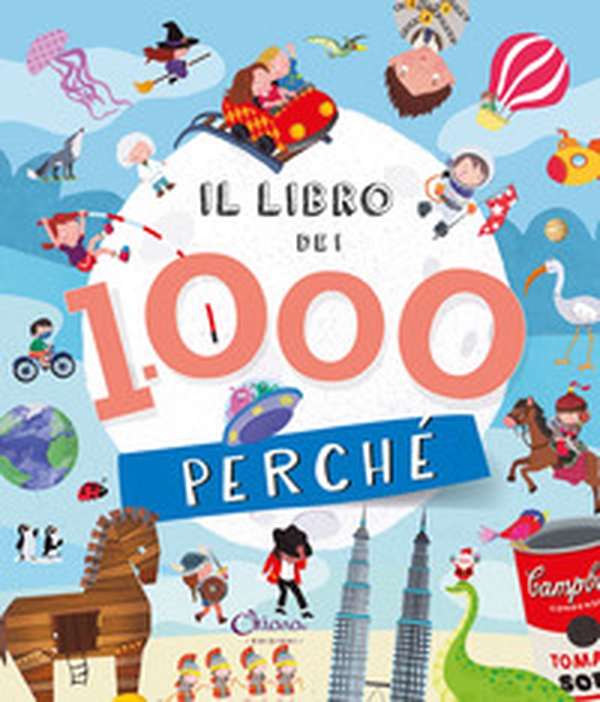 Il libro dei 1000 perché. Libri per imparare - Librerie.coop Il libro dei 1000 perché. Libri per imparare - Librerie.coop