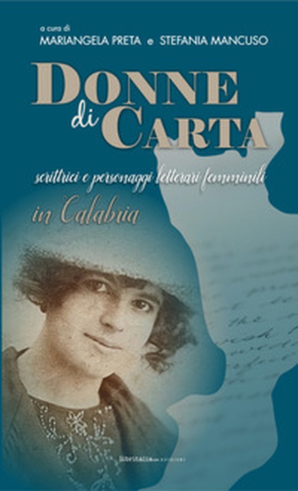 Donne di carta. Scrittrici e personaggi letterari femminili in Calabria - Librerie.coop Donne di carta. Scrittrici e personaggi letterari femminili in Calabria - Librerie.coop