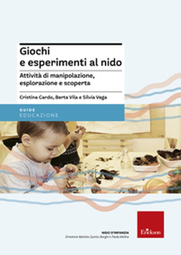 Giochi e esperimenti al nido. Attività di manipolazione, esplorazione e scoperta - Librerie.coop Giochi e esperimenti al nido. Attività di manipolazione, esplorazione e scoperta - Librerie.coop
