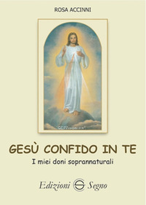 Gesù confido in te. I miei doni soprannaturali - Librerie.coop Gesù confido in te. I miei doni soprannaturali - Librerie.coop