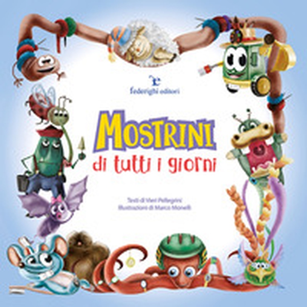 Mostrini di tutti i giorni - Librerie.coop Mostrini di tutti i giorni - Librerie.coop