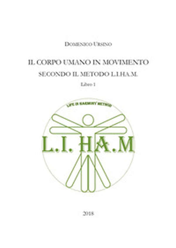 Il corpo umano in movimento secondo il metodo L.I.H.A.M. - Librerie.coop Il corpo umano in movimento secondo il metodo L.I.H.A.M. - Librerie.coop