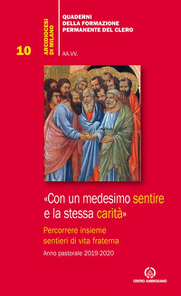 Con un medesimo sentire e la stessa carità. (Fil. 2,2). Percorrere insieme sentieri di vita fraterna. Anno pastorale 2019-2020 - Librerie.coop Con un medesimo sentire e la stessa carità. (Fil. 2,2). Percorrere insieme sentieri di vita fraterna. Anno pastorale 2019-2020 - Librerie.coop