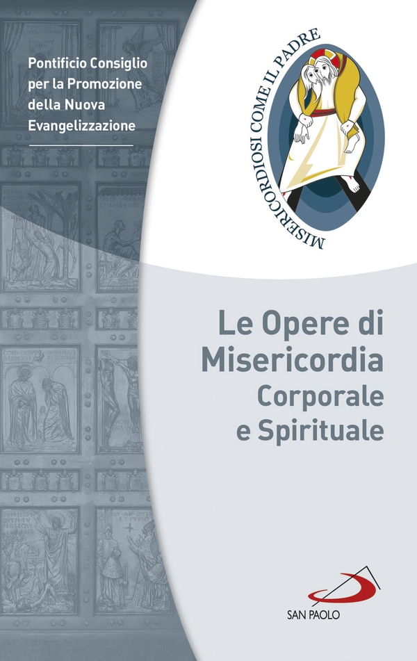 Le Opere di Misericordia corporale e spirituale - Librerie.coop Le Opere di Misericordia corporale e spirituale - Librerie.coop