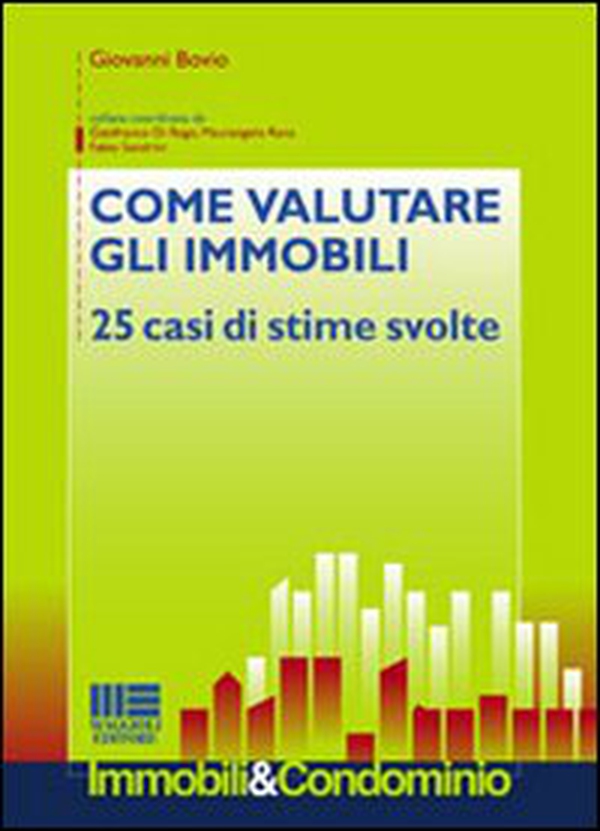 Come valutare gli immobili. 25 casi di stime svolte - Librerie.coop Come valutare gli immobili. 25 casi di stime svolte - Librerie.coop