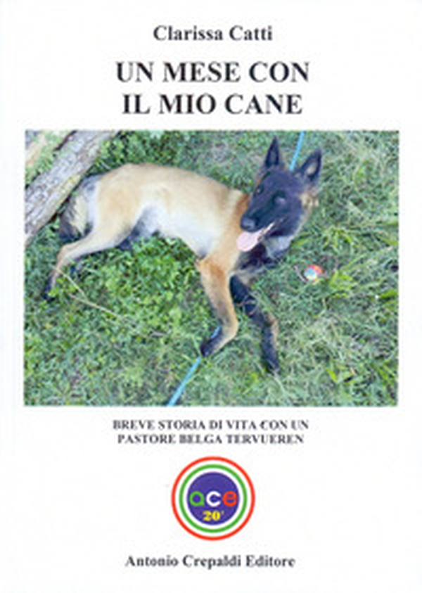 Un mese con il mio cane. Breve storia di vita con un pastore belga tervueren - Librerie.coop Un mese con il mio cane. Breve storia di vita con un pastore belga tervueren - Librerie.coop
