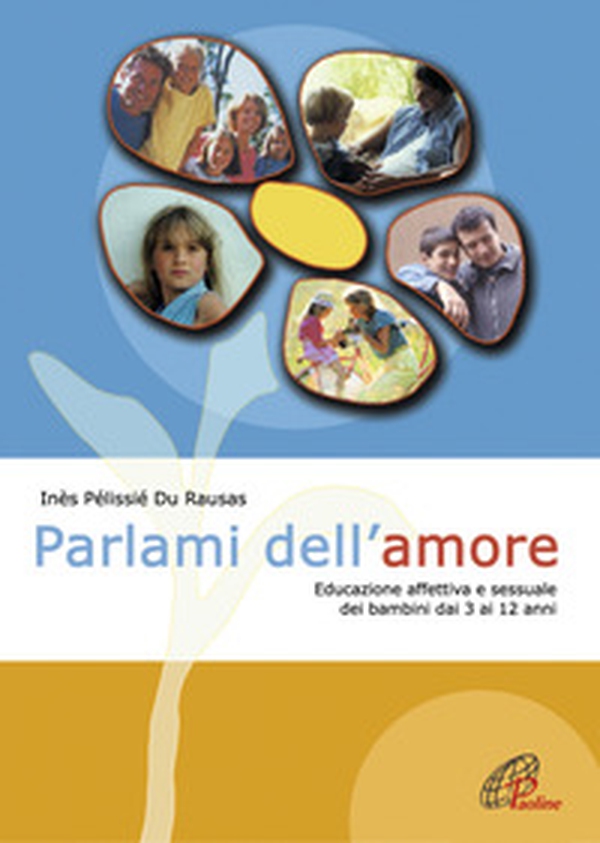 Parlami dell'amore. Educazione affettiva e sessuale dei bambini dai 3 ai 12 anni - Librerie.coop Parlami dell'amore. Educazione affettiva e sessuale dei bambini dai 3 ai 12 anni - Librerie.coop