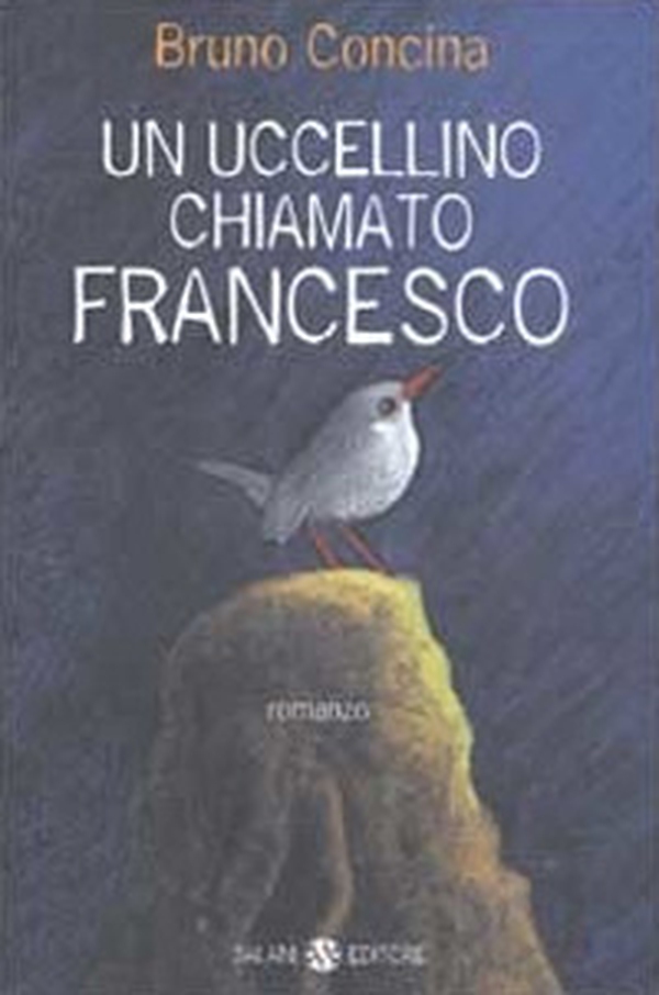 Un uccellino chiamato Francesco - Librerie.coop Un uccellino chiamato Francesco - Librerie.coop