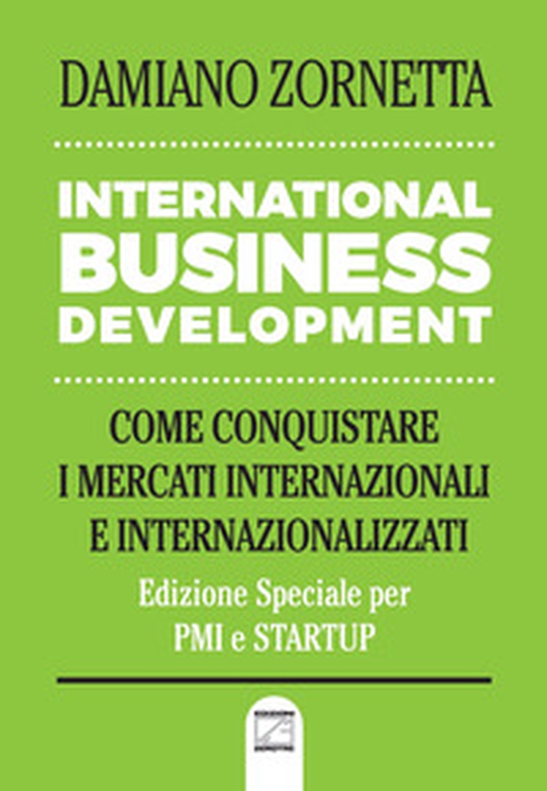 International business development. Come conquistare i mercati internazionali e internazionalizzati - Librerie.coop International business development. Come conquistare i mercati internazionali e internazionalizzati - Librerie.coop