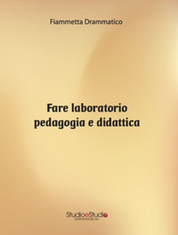 Fare laboratorio pedagogia e didattica - Librerie.coop Fare laboratorio pedagogia e didattica - Librerie.coop